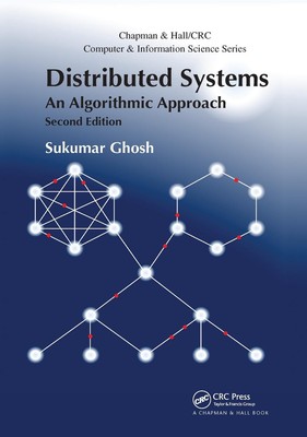 Distributed Systems: An Algorithmic Approach, Second Edition by Sukumar Ghosh Pa