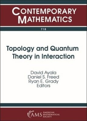 Topology and Quantum Theory in Interaction by David Ayala, Da... - 9781470442439