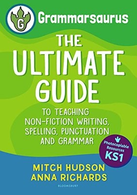 Grammarsaurus Key Stage 1: The Ultimate Guide to Teaching Non-Fi