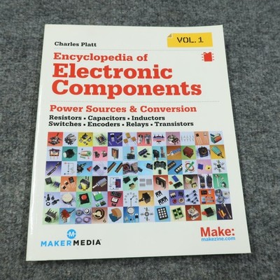 Encyclopedia of Electronic Components by Charles Platt Volume 1