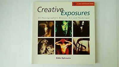 Creative Exposures: 23 Photographers Discuss Art And Technique Buch LARK BOOKS