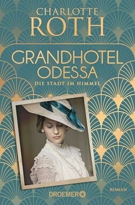 Grandhotel Odessa. Die Stadt im Himmel: Roman (Die Buch Droemer TB