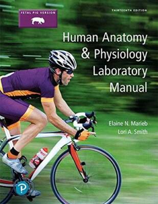 Human Anatomy & Physiology Laboratory Manual, Fetal Pig Version (13th E - GOOD