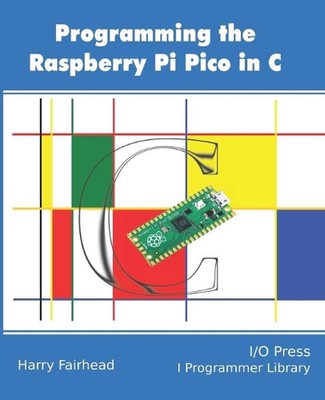Programming The Raspberry Pi Pico In C by Harry Fairhead Paperback Book