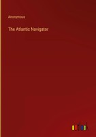 Anonymous | The Atlantic Navigator | Buch | Englisch (2023) | Gebunden