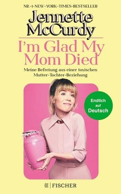 I'm Glad My Mom Died | Jennette McCurdy | deutsch | I'm Glad My Mom Died