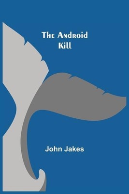 The Android Kill by John Jakes (English) Paperback Book