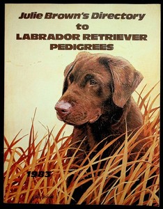 Julie Brown's Directory To Labrador Retriever Pedigrees 1983 Dog Book W/ Photos