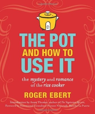THE POT AND HOW TO USE IT: THE MYSTERY AND ROMANCE OF THE By Roger Ebert **NEW**