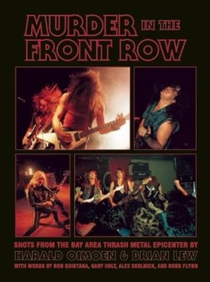 Murder in the Front Row: Shots from the Bay Area Thrash Metal Epicenter by Lew