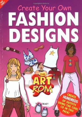 Create Your Own Fashion Designs (Art ROM),