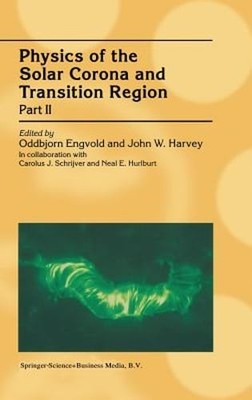 Physics of the Solar Corona and Transition Region: Part II Proceedings of the