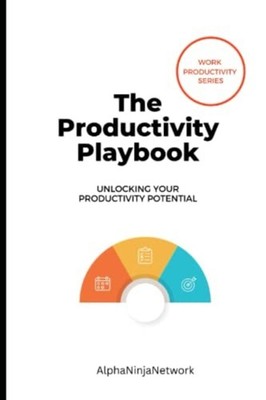 The Productivity Playbook Unlocking Your Productivity P -  NEW AMAN. SMIT;Alph 2