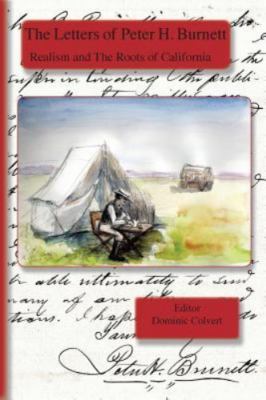 The Letters of Peter H. Burnett: Realism and the Roots of California by Burne...