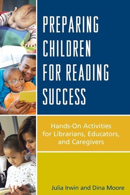 Preparing Children for Reading Success: Hands-On Activities for Librarians, Educ
