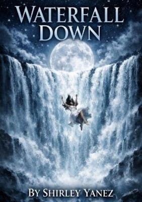 Shirley Yanez Waterfall Down (Taschenbuch)