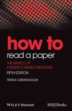 How to Read a Paper: The Basics of Evidence-Based Medicine by Greenhalgh, Trisha