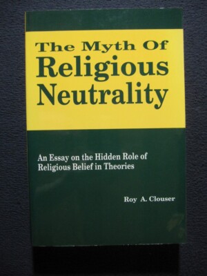 The Myth of Religious Neutrality an Essay on the Hidden Role of Religious