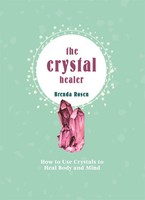 The Crystal Healer | How To Use Crystals To Heal Body And Mind | Brenda Rosen