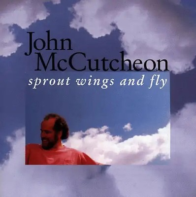 John Mccutcheon - Sprout Wings and Fly
