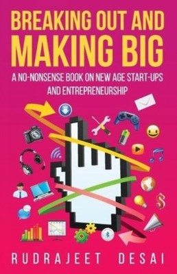 Desai - Breaking Out and Making Big  A No-Nonsense Book on New Age Sta - X555z
