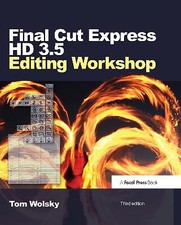 Final Cut Express HD 3.5 Editing Workshop By Tom Wolsky - New Copy - 97802408...