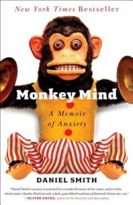 Monkey Mind: A Memoir of Anxiety - Hardcover By Smith, Daniel - VERY GOOD