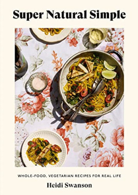 Super Natural Simple: Whole-Food, Vegetarian Recipes fo - Paperback / softback N