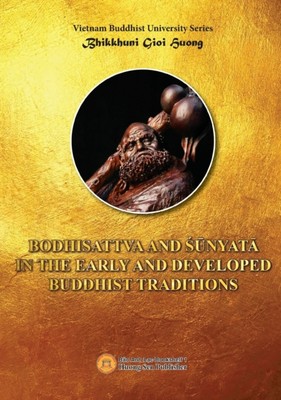 Bhikkhuni - BODHISATTVA AND SUNYATA IN THE EARLY AND DEVELOPED BUDDHIS - X555z