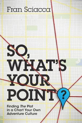 So, What's Your Point? - Finding the Plot in a Chart Your Own Adventure Cult...
