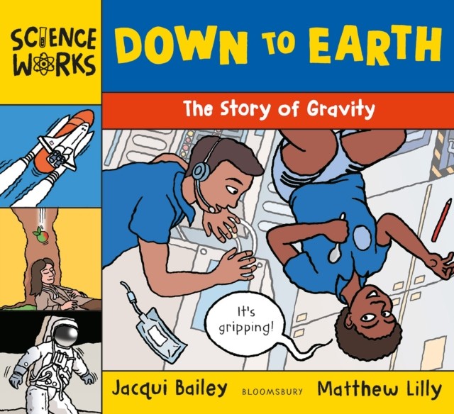 Down to Earth The Story of Gravity by Jacqui Bailey (Paperback Book)