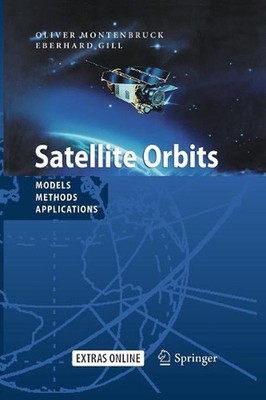 Satellite Orbits: Models, Methods and Applications by Eberhard Gill (English) Pa