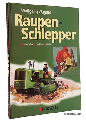 Wolfgang Wagner: Raupen-Schlepper [Raupenschlepper] | Podszun Verlag