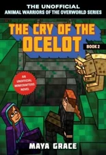 Cry of the Ocelot : An Unofficial Minecrafter's Novel, Paperback by Grace, Ma...