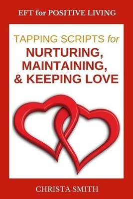 EFT for Positive Living: Tapping Scripts for Relationships II by Christa Smith (