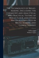 Jago - Technology of Bread-making Including the Chemistry and Analyti - X555z