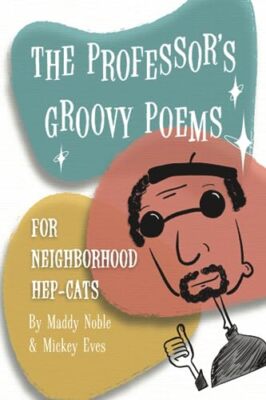 Noble - PROFESSOR'S GROOVY POEMS  FOR NEIGHBORHOOD HEP-CATS - New pape - X555z