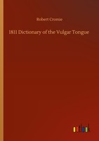 1811 Dictionary Of The Vulgar Tongue Robert Cromie