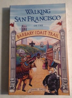 Walking San Francisco on the Barbary Coast Trail Paperback Book by Daniel Bacon.