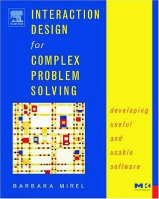 Interaction Design for Complex Problem Solving : Developing Usefu