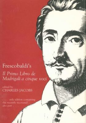 Frescobaldi's il Primo Libro de Madrigali a Cinque Voci by Charles Jacobs ...