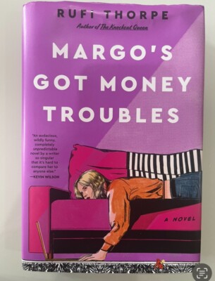 Margo's Got Money Troubles : A Novel by Rufi Thorpe (2024, Hardcover ...