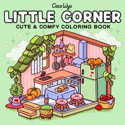 Little Corner: Coloring Book for Adults and Teens, Super Cute Designs of Cozy, H