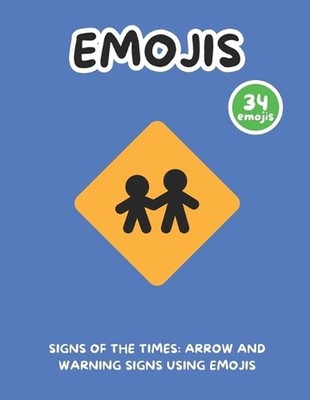 Signs of the Times: Arrow and Warning Signs Using Emojis by Simple Writings Pape