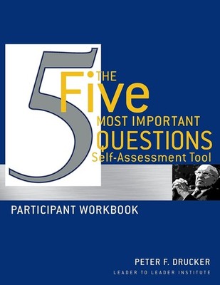 The Five Most Important Questions Self Assessment Tool: Participant Workbook
