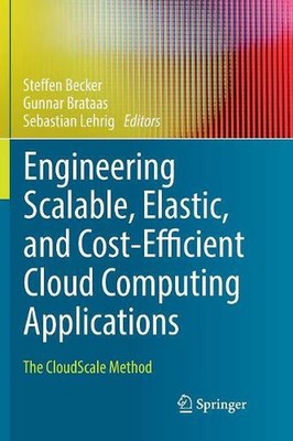 Engineering Scalable, Elastic, and Cost-Efficient Cloud Computing Applications: 