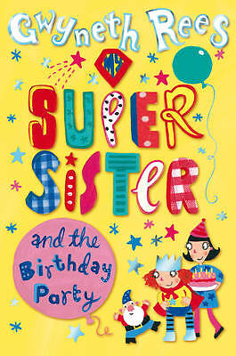 My Super Sister and the Birthday Party, Rees, Gwyneth, Very Good Book