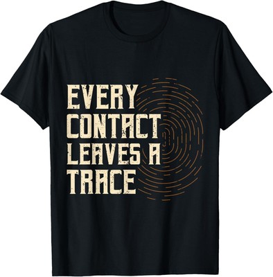 Every Contact Leaves A Trace Forensic Scientist Apparel T-Shirt Hoodie