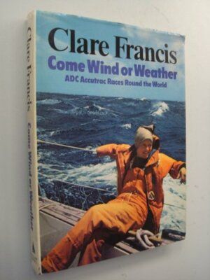 Come wind or weather By Clare Francis. 0720711045