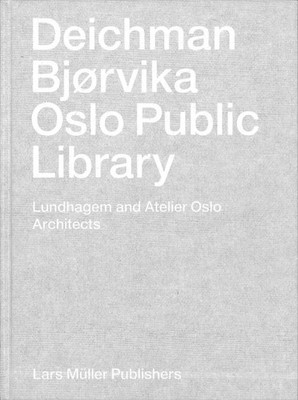 Deichman Bjørvika: Oslo Public Library | Lundhagem and Atelier Oslo Architects